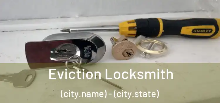 Eviction Locksmith (city.name) - (city.state)